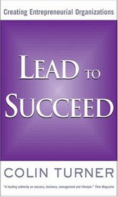 Lead to Succeed: Creating Entrepreneurial Organizations