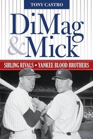 DiMag & Mick: Sibling Rivals, Yankee Blood Brothers