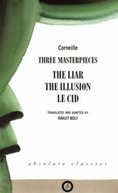 Corneille: Three Masterpieces (Absolute Classics)