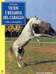 Vicios y Resabios del caballo / Curing Bad Habits: Como corregirlos (Spanish Edition)