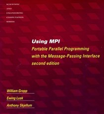 Using Mpi: Portable Parallel Programming With the Message-Passing Interface (Scientific and Engineering Computation Series)
