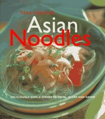 Asian Noodles : 75 Dishes To Twirl, Slurp, And Savor