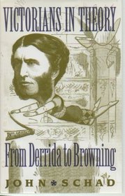 Victorians in Theory : From Derrida to Browning