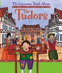 The Tudors (Gruesome Truth About)