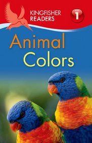 Kingfisher Readers L1: Animal Colors (Kingfisher Readers. Level 1)