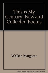 This Is My Century: New and Collected Poems