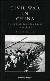 Civil War in China: The Political Struggle,   1945-1949