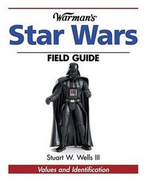 Warman's Star Wars Field Guide: Values And Identifiaction