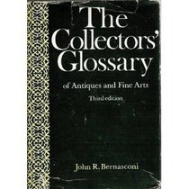 The Collectors' Glossary of Antiques and Fine Arts