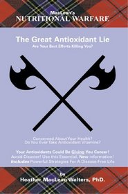 Great Antioxidant Lie, The (Nutritional Warfare)