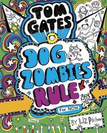 Tom Gates: Dog Zombies Rule (For Now) (Tom Gates, Bk 11)