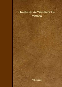 Handbook On Viticulture For Victoria