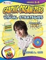 Graphic Organizers and Other Visual Strategies Language Arts Grades 6-8 (Engage the Brain)