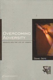 Overcoming Adversity: Insights Into the Life of Joseph (Men of Purpose)