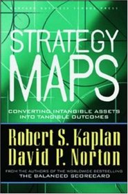 Strategy Maps: Converting Intangible Assets into Tangible Outcomes