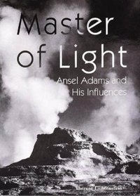 Master of Light: Ansel Adams and His Influences (Great Masters)