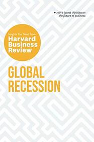 Global Recession: The Insights You Need from Harvard Business Review (HBR Insights Series)