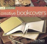 Craft Workshop: Bookcovers: The Art of Making and Deocrating Books, with 25 Step-by-Step Projects (Craft Workshop)