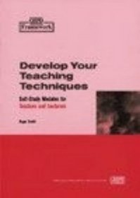 Develop Your Teaching Techniques (Framework Professional Development: Self-Study Modules for Teachers & Lecturers)