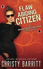 Flaw Abiding Citizen (The Worst Detective Ever) (Volume 6)