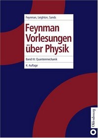 Feynman Vorlesungen ber Physik, 3 Bde., Bd.3, Quantenmechanik