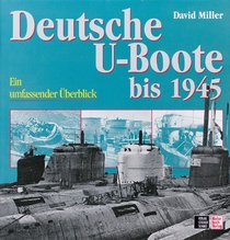 Deutsche U- Boote bis 1945. Ein umfassender berblick.