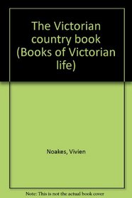 The Victorian country book (Books of Victorian life)