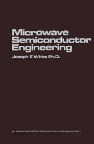 Microwave Semiconductor Engineering (Van Nostrand Reinhold Electrical/computer Science & Engineering Series)