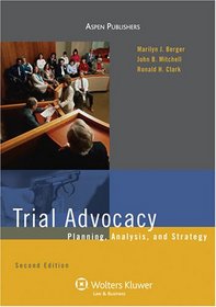 Trial Advocacy: Planning, Analysis and Strategy