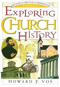 Exploring Church History : Nelson's Christian Cornerstone Series (Nelson's Christian Cornerstone Series)