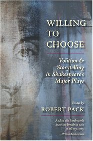 Willing to Choose: Volition and Storytelling in Shakespeare's Major Plays