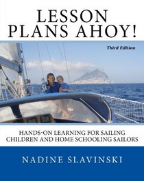 Lesson Plans Ahoy (Third Edition): Hands-on Learning for Sailing Children and Home Schooling Sailors