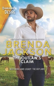 The Outlaw's Claim (Westmoreland Legacy: Outlaws, Bk 5) (Harlequin Desire, No 2905)