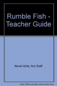 Rumble Fish - Teacher Guide by Novel Units, Inc.