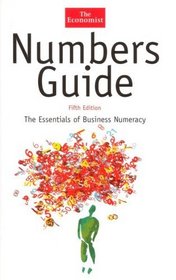 Numbers Guide: The Essentials of Business Numeracy, Fifth Edition (The Economist Series)