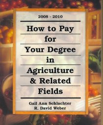 How to Pay for Your Degree in Agriculture & Related Fields: 2007-2009 (How to Pay for Your Degree in Agriculture and Related Fields)