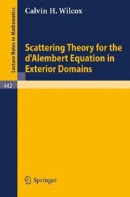 Scattering Theory for the d'Alembert Equation in Exterior Domains (Lecture Notes in Mathematics) (Volume 0)