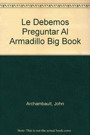 Le Debemos Preguntar Al Armadillo Big Book (Spanish Edition)