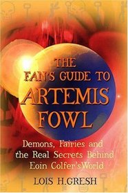 The Fan's Guide to Artemis Fowl: Demons, Fairies, and the Unauthorized Secrets Behind Eoin Colfer's World