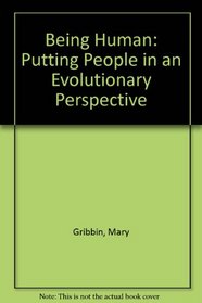 Being Human: Putting People in an Evolutionary Perspective