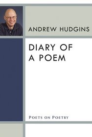 Diary of a Poem (Poets on Poetry)