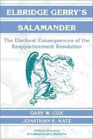 Elbridge Gerry's Salamander : The Electoral Consequences of the Reapportionment Revolution (Political Economy of Institutions and Decisions)