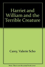 Harriet and William and the Terrible Creature: 2