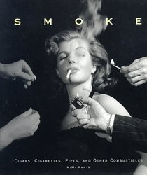 Smoke: Cigars, Cigarettes, Pipes and Other Combustibles