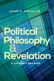 Political Philosophy and Revelation: A Catholic Reading