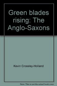 Green blades rising: The Anglo-Saxons