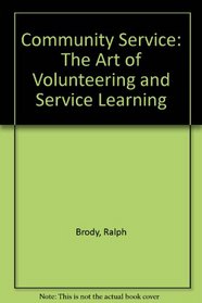 Community Service: The Art of Volunteering and Service Learning
