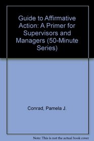 Guide to Affirmative Action: A Primer for Supervisors and Managers (Crisp Fifty-Minute Books)