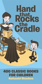 Hand That Rocks the Cradle: 400 Classic Books for Children