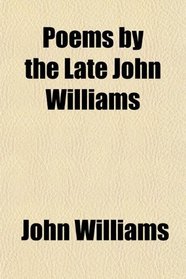 Poems by the Late John Williams